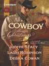 Cover image for All a Cowboy Wants for Christmas: Waiting for Christmas\His Christmas Wish\Once Upon a Frontier Christmas